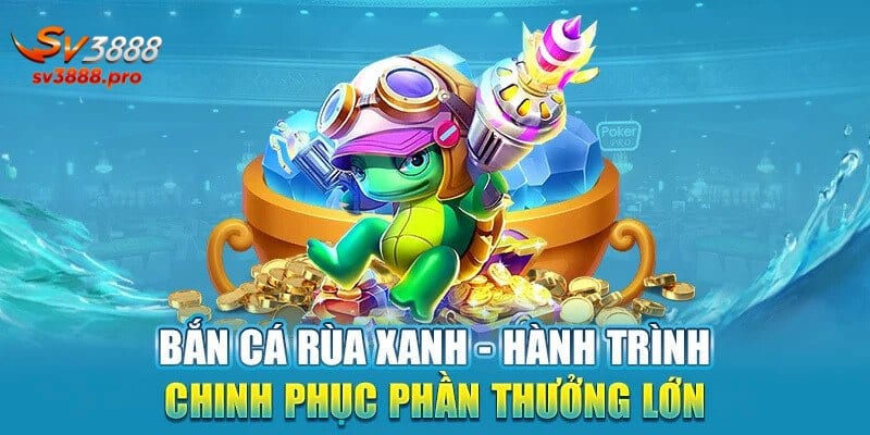 Giới thiệu nhanh về bắn cá rùa xanh 